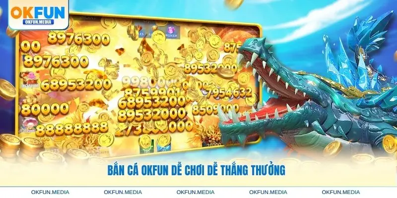 ban-ca-okfun-de-choi-de-thang