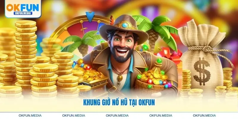 khung-gio-no-hu-tai-okfun