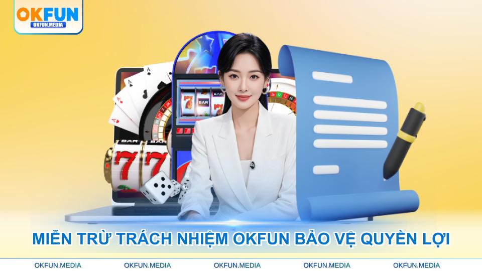 mien-tru-trach-nhiem-okfun-bao-ve-quyen-loi