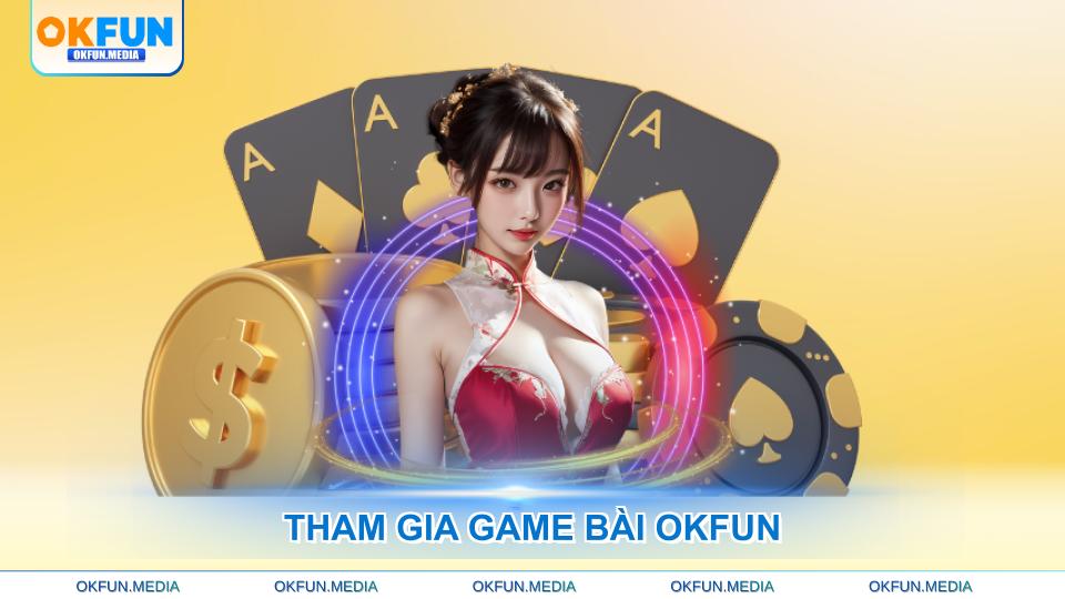 tham-gia-game-bai-okfun